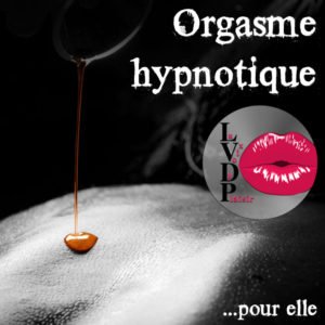 Orgasme Hypnotique (pour elle)