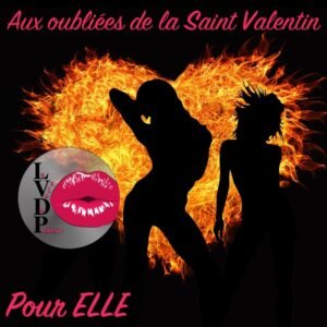 Aux oubliées de la St valentin (Pour elle)
