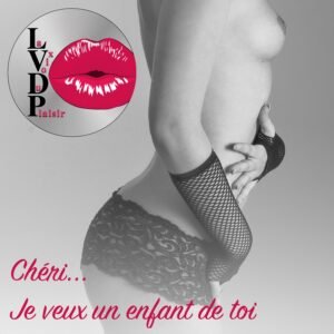 Chéri, je veux un enfant de toi !