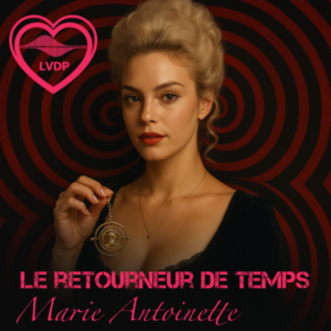 Le retourneur de temps – Marie Antoinette