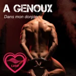 A genoux dans mon donjon !
