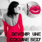 Devenir une coquine sexy