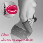 Chéri, je veux un enfant de toi !