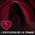 L&rsquo;excitation de la Transe